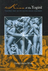 Kiss of the Yogini by David Gordon White Book Review